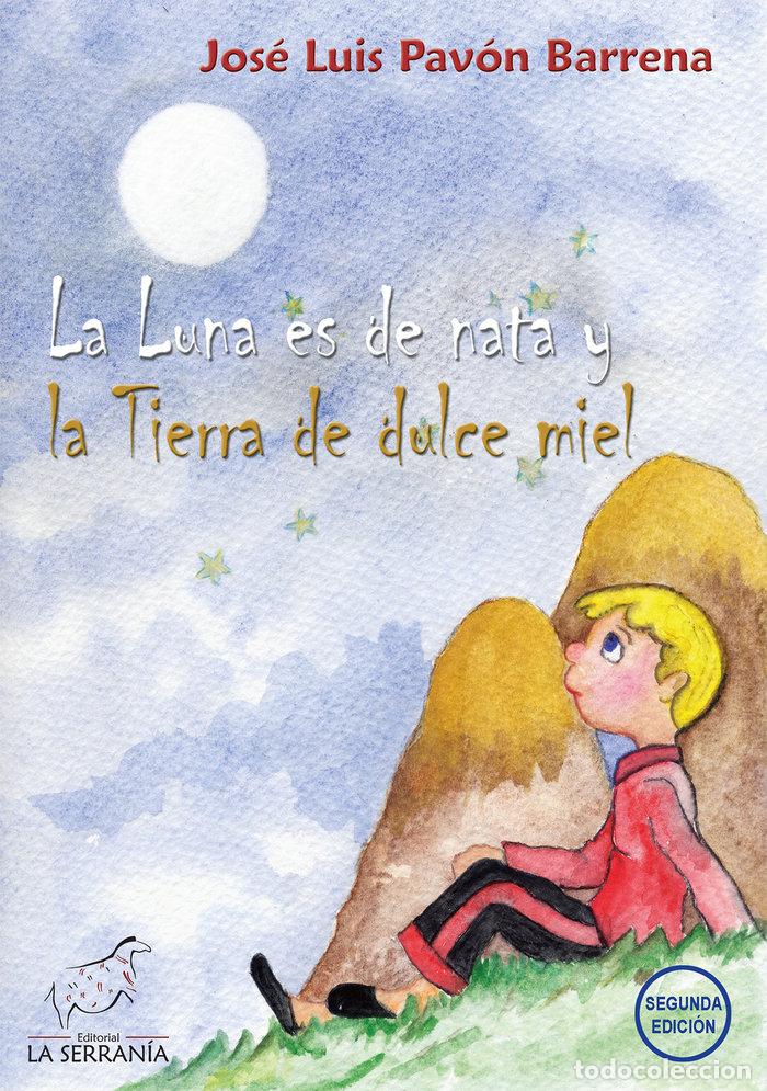 Livres: LA LUNA ES DE NATA Y LA TIERRA DULCE MIEL - PAVON BARRENA, JOSE LUIS
