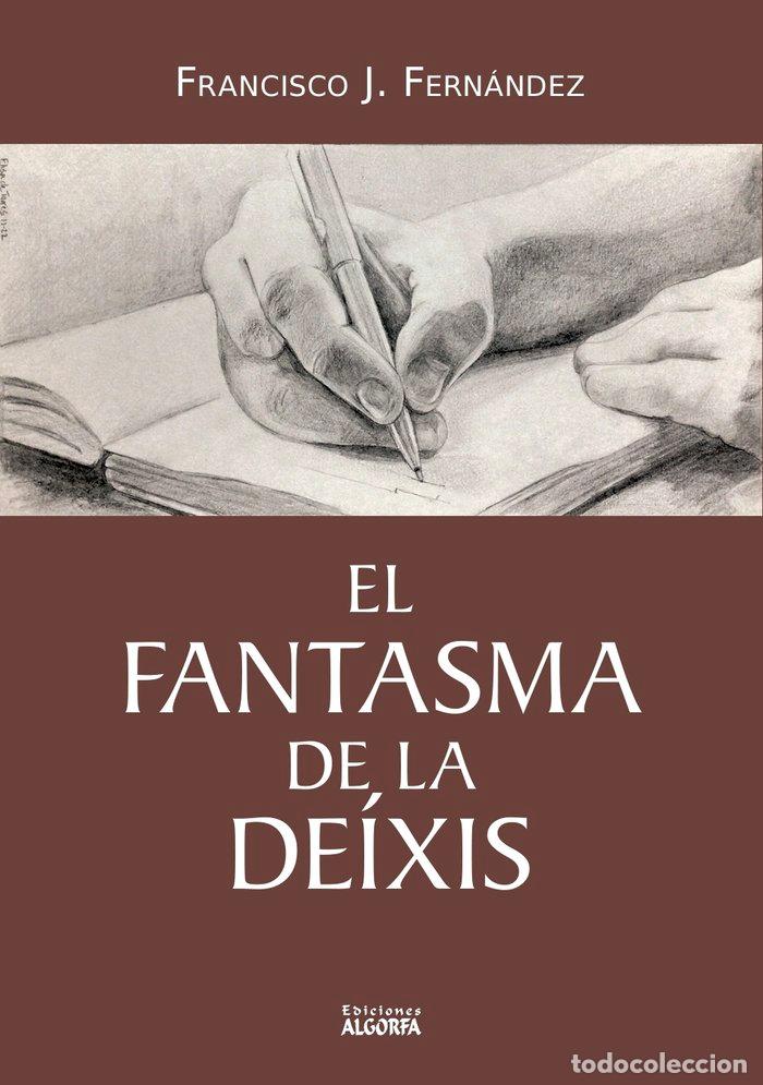 Libros: EL FANTASMA DE LA DEIXIS - FERNANDEZ, FRANCISCO J