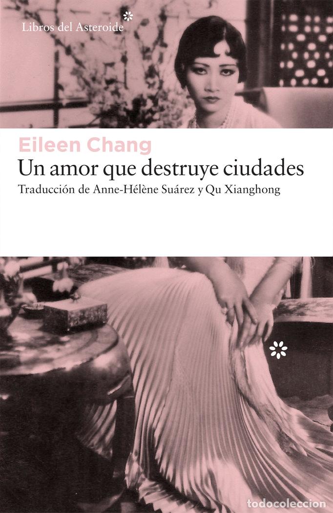 books: UN AMOR QUE DESTRUYE CIUDADES - CHANG, EILEEN