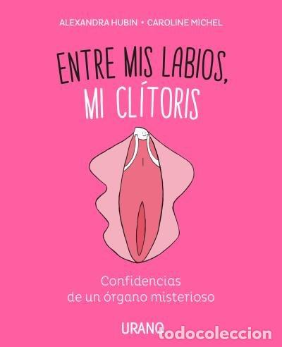 Libros: ENTRE MIS LABIOS, MI CLITORIS - MICHEL, CAROLINE