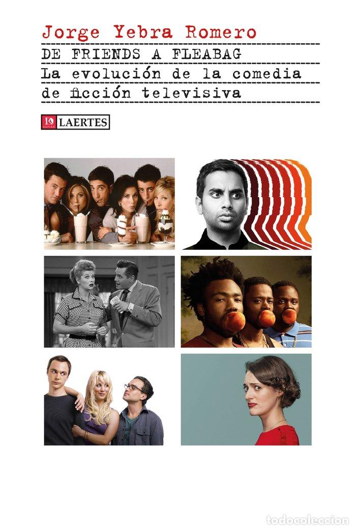 Libros: DE FRIENDS A FLEBAG - YEBRA ROMERO, JORGE