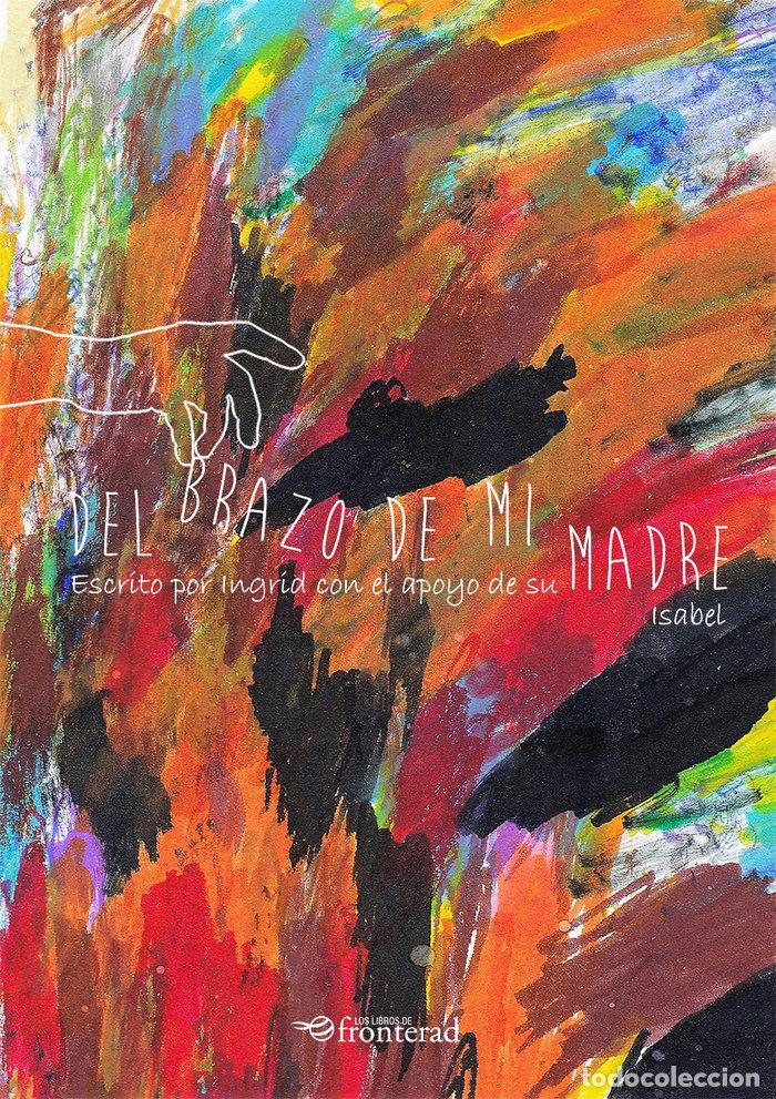 Libros: DEL BRAZO DE MI MADRE - ISABEL MATEO DIEZ E INGRID MEANA MATEO