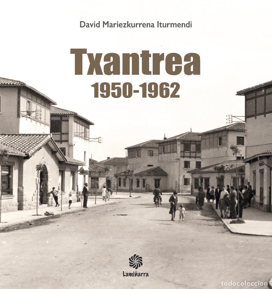 Libros: TXANTREA 1950 1962 - MARIEZKURRENA ITURMENDI, DAVID