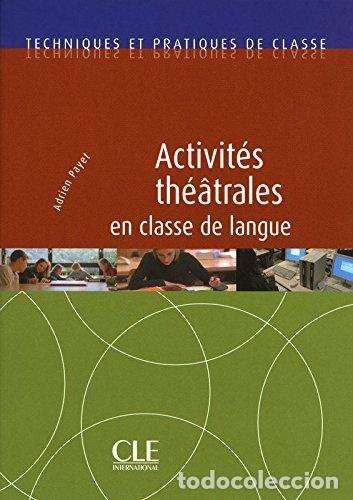 Libros: ACTIVITES THE&para;TRALES EN CLASSE DE LANGUE - PAYET, ADRIEN