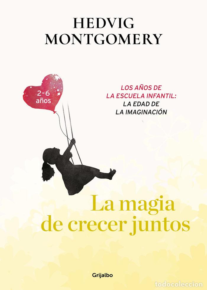 Livros: LA MAGIA DE CRECER JUNTOS. LA EDAD PREESCOLAR: EL PEQUE&Ntilde;O EX - MONTGOMERY, HEDVIG
