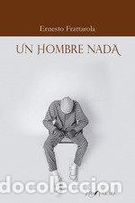 Livros: UN HOMBRE NADA - FRATTAROLA ALCARAZ, ERNESTO