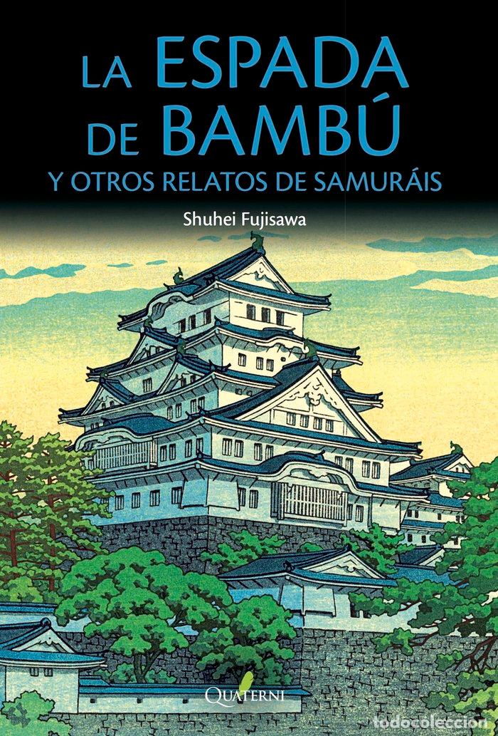 Libros: ESPADA DE BAMBU Y OTROS RELATOS DE SAMURAIS,LA - FUJISAWA, SHUHEI