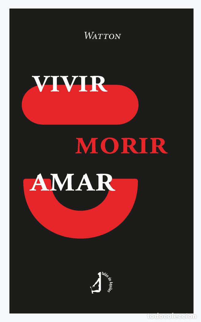 Libros: VIVIR MORIR AMAR - WATTON