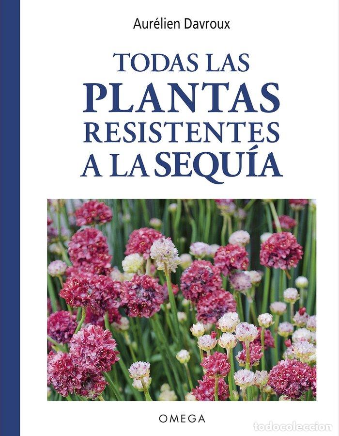 Libros: TODAS LAS PLANTAS RESISTENTES A LA SEQUIA - AURELIEN DAVROUX