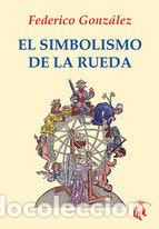 Livros: EL SIMBOLISMO DE LA RUEDA - GONZALEZ FRIAS, FEDERICO