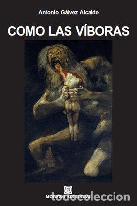 Livros: COMO LAS VIBORAS - GALVEZ ALCAIDE, ANTONIO