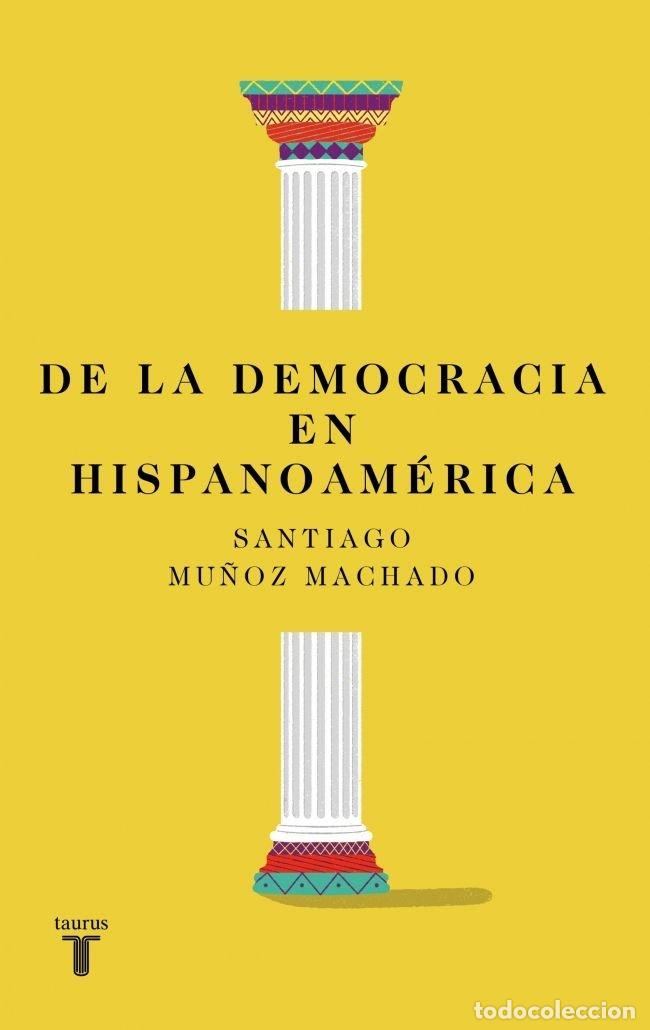 Livros: DE LA DEMOCRACIA EN HISPANOAMERICA - MU&Ntilde;OZ MACHADO, SANTIAGO