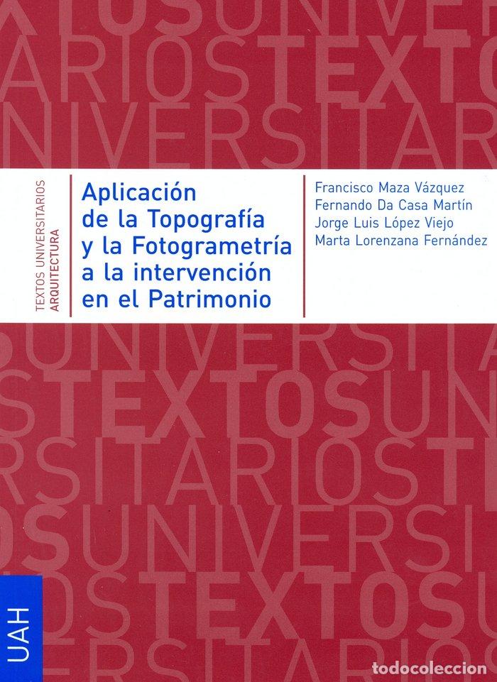Libros: APLICACION DE LA TOPOGRAFIA Y LA FOTOGRAMETRIA A LA INTERVEN - MAZA VAZQUEZ, FRANCISCO