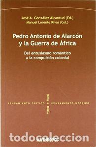 Libros: PEDRO ANTONIO DE ALARCON Y LA GUERRA DE AFRICA - GONZALEZ ALCANTUD, JOSE ANTONIO