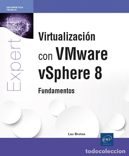 Libros: VIRTUALIZACION CON VMWARE VSPHERE 8 - BRETON, LUC