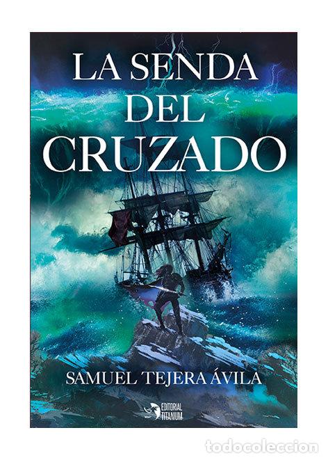 Libros: LA SENDA DEL CRUZADO - TEJERA AVILA, SAMUEL