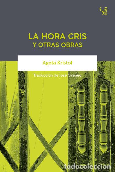 Libros: HORA GRIS Y OTRAS OBRAS,LA - KRISTOF, AGOTA