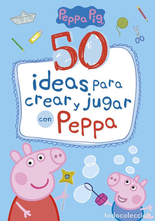 Libros: 50 IDEAS PARA CREAR Y JUGAR CON PEPPA (PEPPA PIG) - AA.VV.