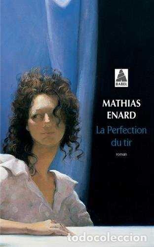 Libros: LA PERFECTION DU TIR - ENARD MATHIAS