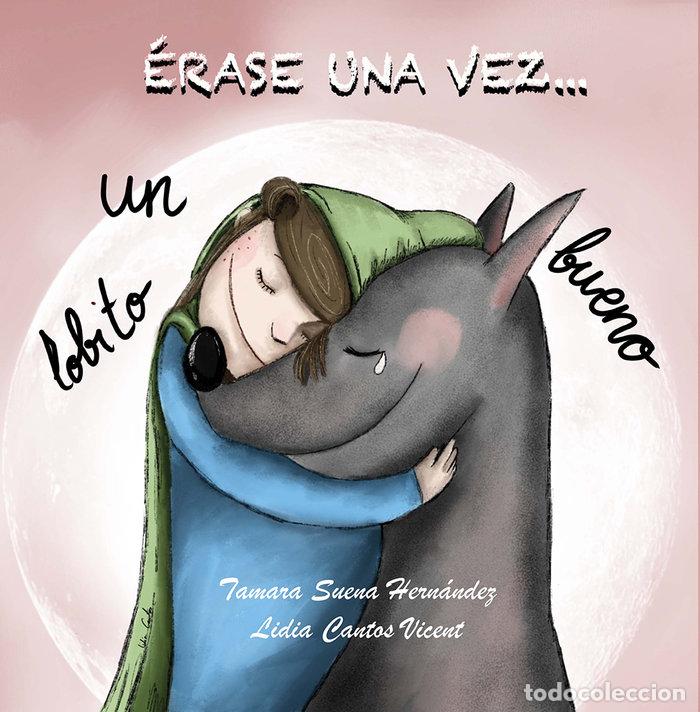Libros: ERASE UNA VEZ UN LOBITO BUENO - SUENA HERNANDEZ, TAMARA