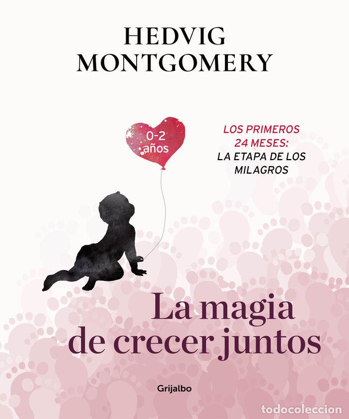 Livres: MAGIA DE CRECER JUNTOS, LA - MONTGOMERY, HEDVIG