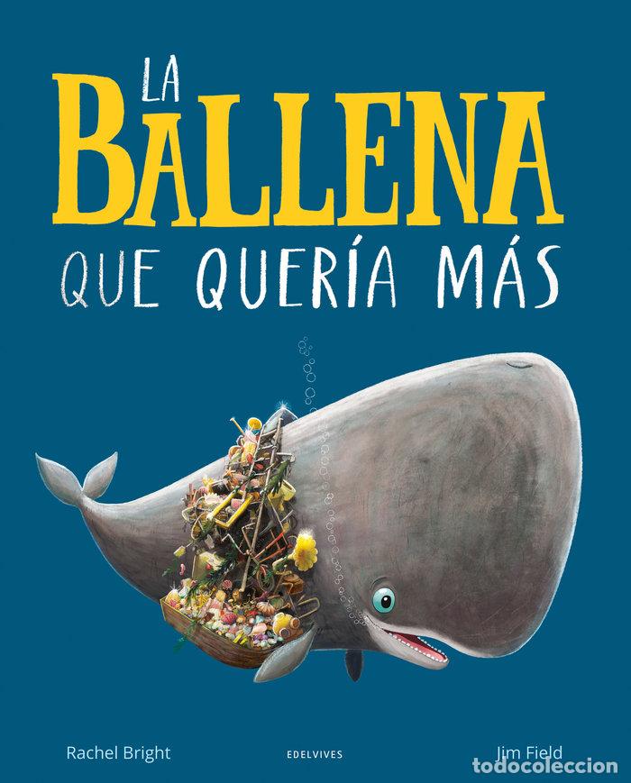 Livres: LA BALLENA QUE QUERIA MAS - BRIGHT, RACHEL
