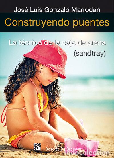 books: CONSTRUYENDO PUENTES TECNICA DE LA CAJA DE ARENA-SANDTRAY. - GONZALO MARRODAN JOSE LUIS