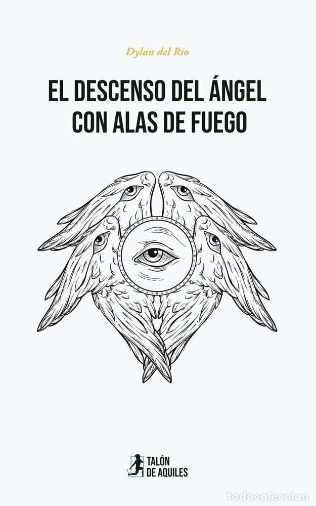 books: EL DESCENSO DEL ANGEL CON ALAS DE FUEGO - DEL RIO VALERO, DYLAN