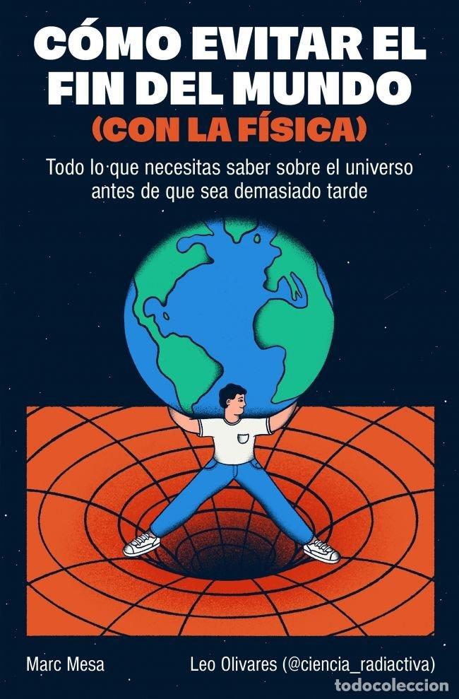 Libros: COMO EVITAR EL FIN DEL MUNDO CON LA FISICA - MARC MESA