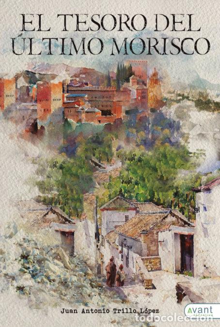 books: EL TESORO DEL ULTIMO MORISCO - TRILLO LOPEZ, JUAN ANTONIO