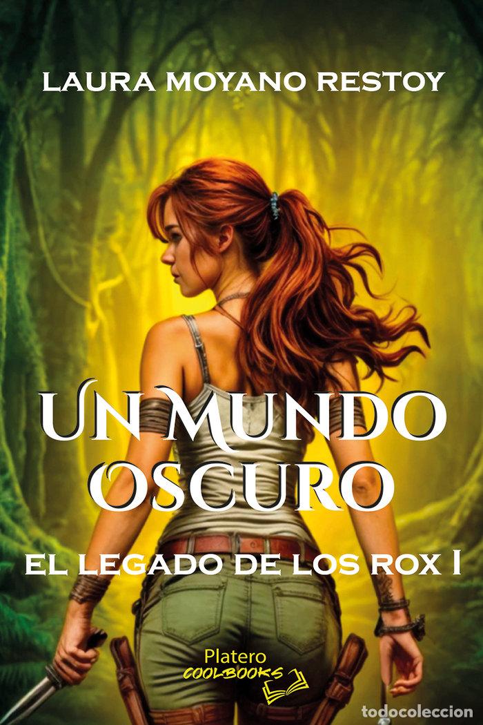 Libri: EL LEGADO DE LOS ROX I UN MUNDO OSCURO - MOYANO RESTOY, LAURA