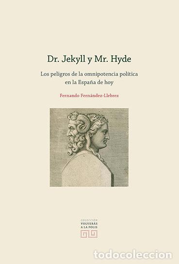 Libri: DR JEKYLL Y MR HYDE PELIGROS DE LA IMNIPOTENCIA POLITICA EN - FERNANDEZ LLEBREZ, FERNANDO