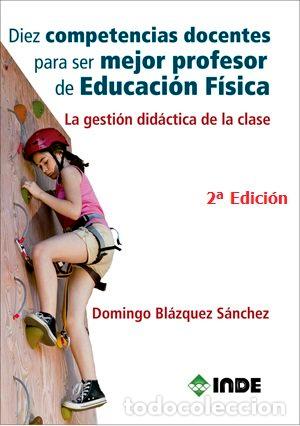 Livres: DIEZ COMPETENCIAS DOCENTES PARA SER MEJOR PROFESOR E.F. - BLAZQUEZ SANCHEZ, DOMINGO