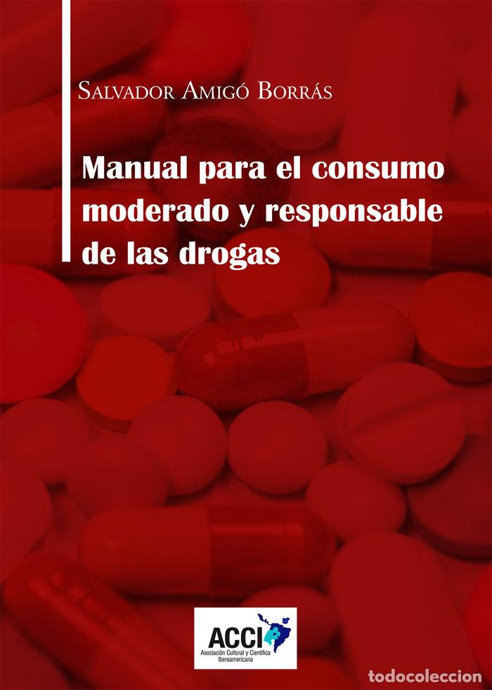books: MANUAL PARA EL CONSUMO MODERADO Y RESPONSABLE DE LAS DROGAS - AMIGO BORRAS, SALVADOR