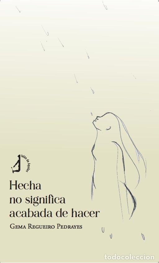Libri: HECHA NO SIGNIFICA ACABADA DE HACER - REGUEIRO PEDRAYES, GEMA