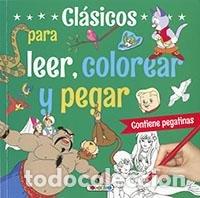 Libros: CLASICOS PARA LEER COLOREAR Y PEGAR - AA.VV