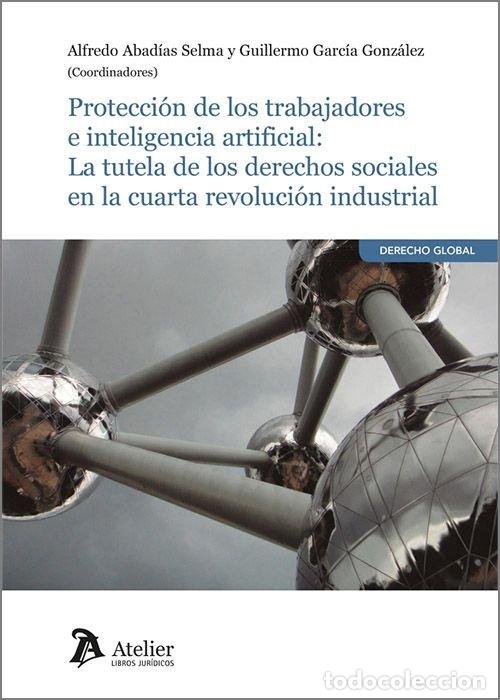 Libros: PROTECCION DE LOS TRABAJADORES E INTELIGENCIA ARTIFICIAL - ALFREDO ABADIAS SELMA