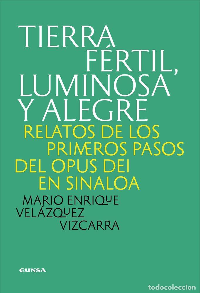 Libros: TIERRA FERTIL LUMINOSA Y ALEGRE - MARIO ENRIQUE VELAZQUEZ VIZCARRA
