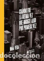 Libros: CUANDO FUE LA ULTIMA VEZ QUE HICISTE ALGO POR PRIMERA VEZ - RAFA VEGA