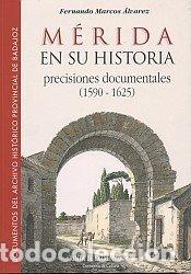 books: MERIDA EN SU HISTORIA PRECISIONES DOCUMENTALES 1590-1625 - MARCOS ALVAREZ, FRANCISCO