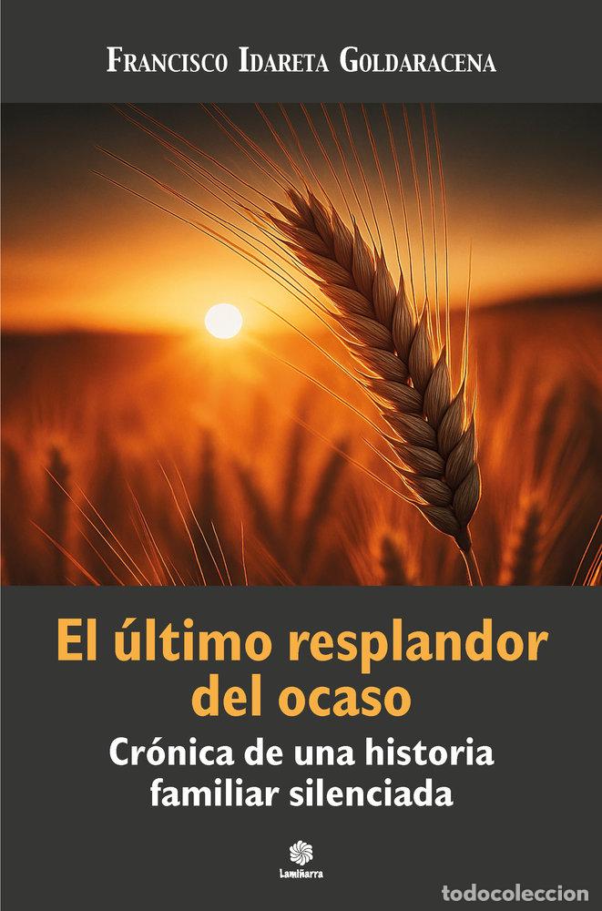 Libros: EL ULTIMO RESPLANDOR DEL OCASO - IDARETA GOLDARACENA, FRANCISCO