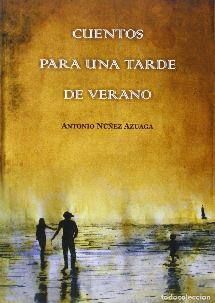 Libri: CUENTOS PARA UNA TARDE DE VERANO - NU&Ntilde;EZ AZUAGA, ANTONIO