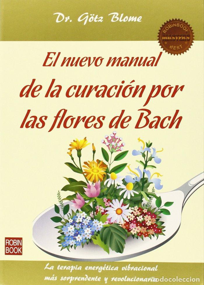 Libros: NUEVO MANUAL DE LA CURACION POR FLORES DE BACH - BLOME, GOTZ DR.