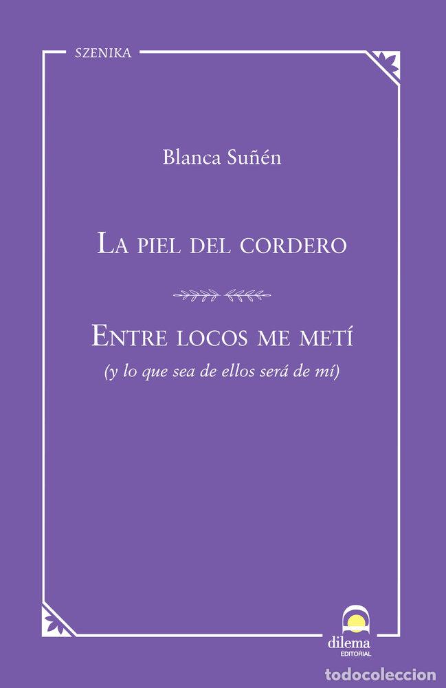 Libros: LA PIEL DEL CORDERO ENTRE LOCOS ME METI - SU&Ntilde;EN, BLANCA