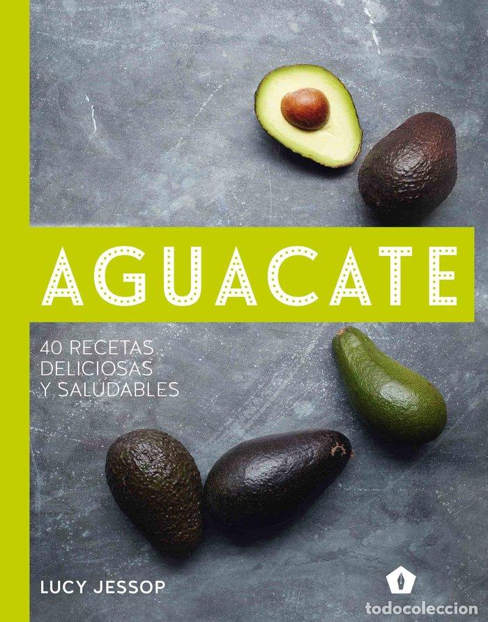 Libros: AGUACATE 40 RECETAS DELICIOSAS Y SALUDABLES - JESSOP, LUCY