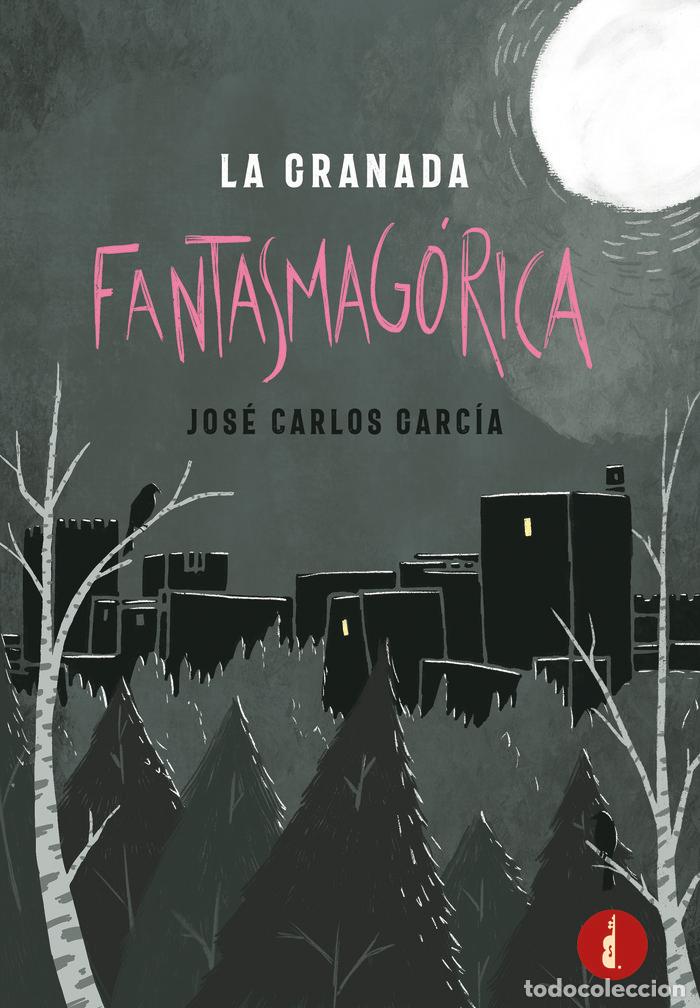 Libri: LA GRANADA FANTASMAGORICA - GARCIA, JOSE CARLOS