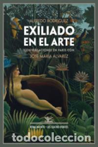 Livres: EXILIADO EN EL ARTE CONVERSACIONES EN PARIS CON JOSE MARIA - RODRIGUEZ, ALFREDO