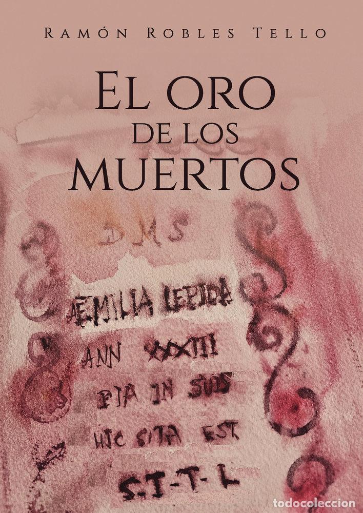 Libri: EL ORO DE LOS MUERTOS - ROBLES TELLO, RAMON
