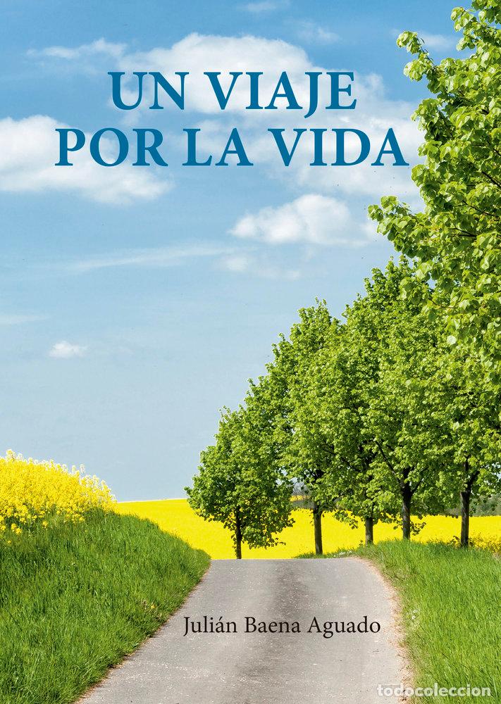 Libros: UN VIAJE POR LA VIDA - BAENA AGUADO, JULIAN