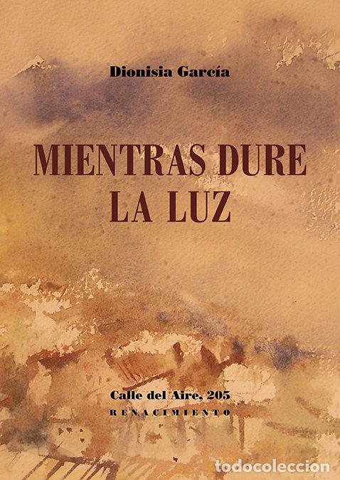 Libros: MIENTRAS DURE LA LUZ - GARCIA, DIONISIA